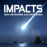 Sortie du livre « Impact : des météores aux cratères »